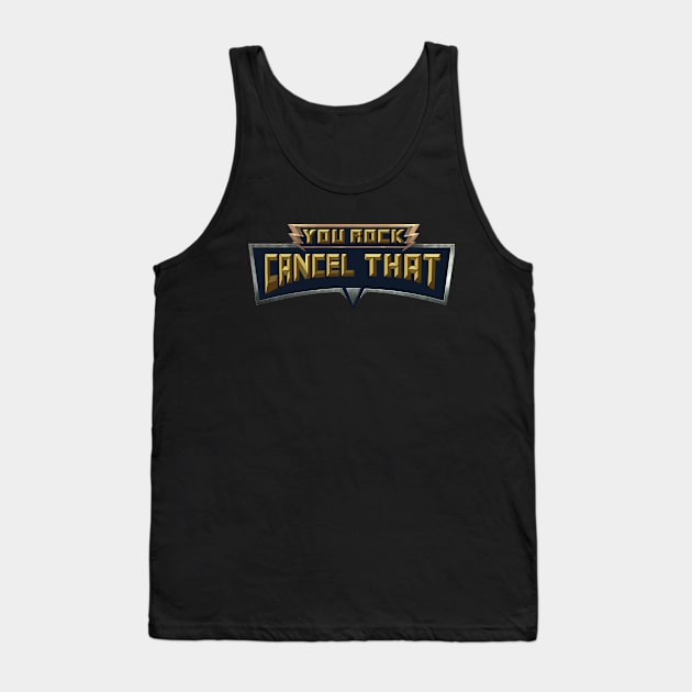 You Rock Cancel That Smite Tank Top by ArtGenicsByMaria